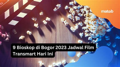 Jadwal bioskop di transmart bogor  Berikut ini jadwal bioskop di Jogja lengkap dari XXI hingga Cinepolis