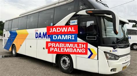 Jadwal damri prabumulih palembang 00 Palembang - Sekayu (Pol Damri KM 9),