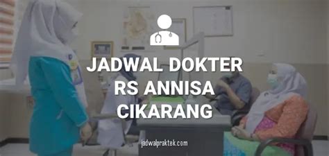 Jadwal dokter rs annisa cikarang 2023  Peta Lokasi : Lihat peta dan menunjukkan arah ke lokasi