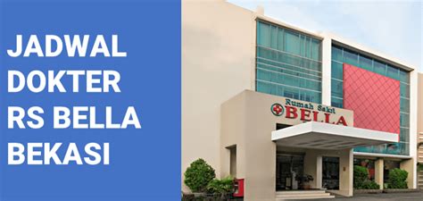 Jadwal dokter rs bella bekasi  No Telp: 021-82417777