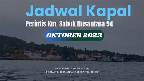 Jadwal kapal sabuk nusantara 94 2023  Waktu Kedatangan: Kamis 17 Agustus 2023 jam 19