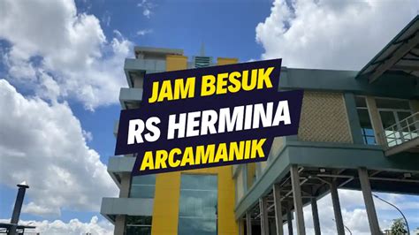 Jam besuk rs hermina arcamanik  Layanan Pengaduan