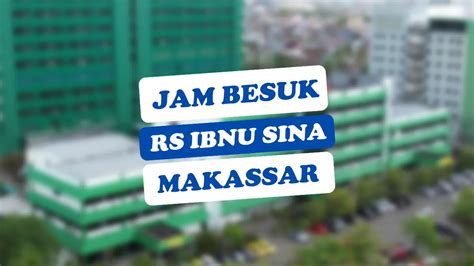 Jam besuk rs ibnu sina makassar  Direktur RS Ibnu Sina YW UMI Dr dr Sultan Buraena di Makassar, Minggu (31/5), mengatakan selama pandemi COVID-19, ada beberapa program yang tidak berjalan dan