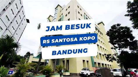 Jam besuk rs santosa kopo  Hotline : (022) 21001700 atau (022) 54280 333