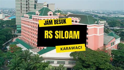 Jam besuk rs siloam karawaci   Jam Besuk Pasien - RS Siloam Karawaci yang terletak tepatnya di Jalan Siloam No