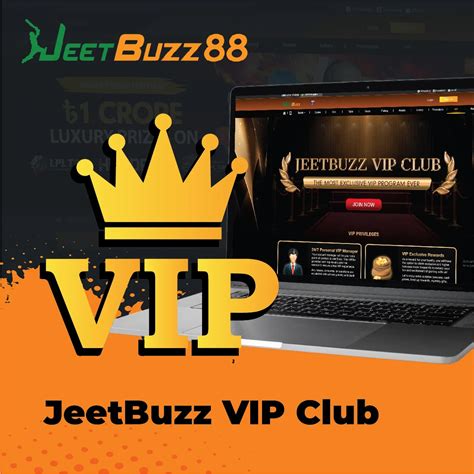 Jeetbuzz vip VIP PRIVILEGES