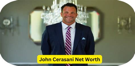 John cerasani net worth  He built a company from his kitchen table at 27 years old and then sold it for tens of millions of dollars less than a decade later