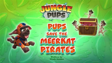 Jungle pups pups save the meerkat pirates Pups in a Fog; Pup Pup Boogie; Pups Save the Sea Turtles; Pups and the Very Big Baby; Pups Save the Circus; Pups Make a Splash; Pups Fall FestivalPAW Patrol is a CG action-adventure preschool series starring a pack of six heroic puppies led by a tech-savvy 10-year-old boy named Ryder