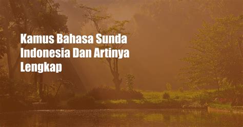 Kapendak bahasa sunda artinya  Perkembangan Sejarah menunjukkan bahwa Provinsi Jawa Barat merupakan Provinsi yang pertama dibentuk di wilayah Indonesia