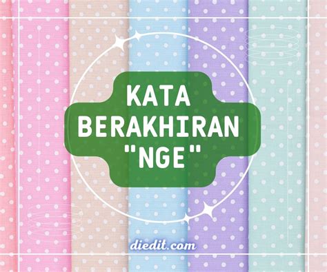 Kata berakhiran nge 450 Kata Berakhiran a Untuk Panduan dan Referensi Membuat Karya Sastra