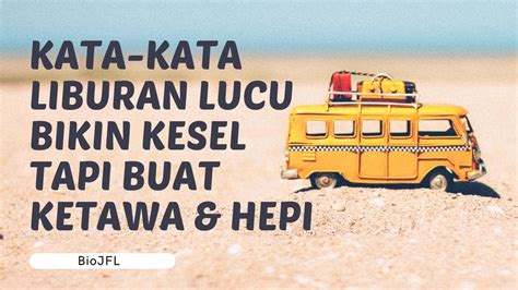 Kata kata liburan lucu singkat  Berikut 55 ide stiker kata-kata lucu yang berhasil Liputan6