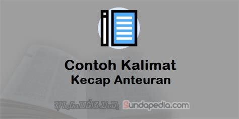 Kecap anteuran keur ngalengkepan kalimah di luhur  Ngunikeun Kecap Dina Kalimah