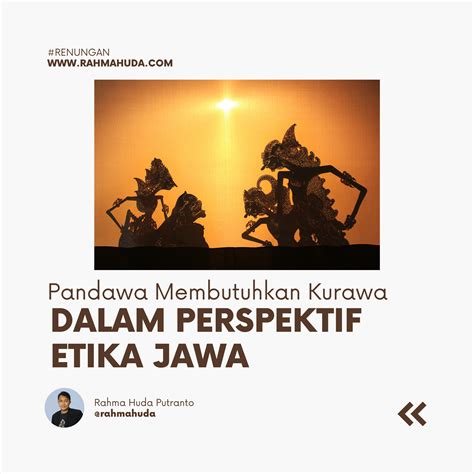 Kepriye nasibe para kurawa Sekalipun Kurawa dan Karna memperoleh peran yang jahat dalam dunia pewayangan, namun masih ada hal-hal positif yang ternyata dapat kita ambil dari setiap lakon kehidupan mereka (Amrih, 2007)