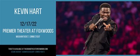 Kevin hart foxwoods 2023 The Home Of Premier Theater at Foxwoods Resort Casino Tickets