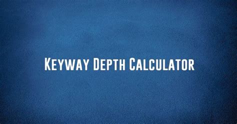 Keyway depth calculator  TAPER KEY DIMENSIONS - METRIC - BS 4235 -1: 1972