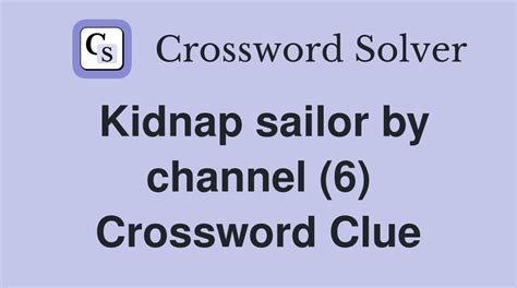 Kidnap crossword clue The Crossword Solver found 30 answers to "Kidnap (6)/801550", 6 letters crossword clue