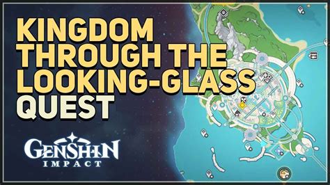 Kingdom through the looking glass genshin If She No Longer Dreams of You World Quest Guide (Mary-Ann’s Story) Genshin Impact 4