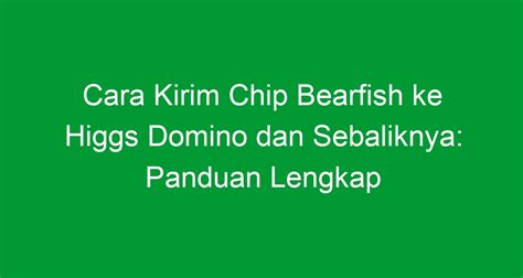 Kirim chip bearfish ke higgs domino Beli Akun Limit 50B Minus Pertanyaan Akun Limit 50B Minus Pertanyaan dari King Store