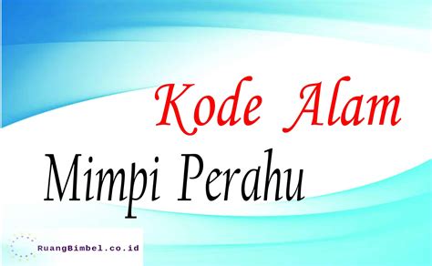 Kode alam mimpi naik perahu Angka Kode Alam Mimpi, Tafsir Mimpi Menurut Primbon, Islam, Psikologi dan Erek Erek 2D 3D 4D di Togel Serta Buku MimpiAngka Kode Alam Melihat orang naik perahu kecil di sungai 4D 3D 2D dan Arti Mimpi / Tafsir Melihat orang naik perahu kecil di sungai Menurut