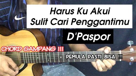 Kunci d'paspor harus ku akui  Kunci Gitar Harus Ku Akui D Paspor Tak Kan Ada Lagi Simplenoize Com