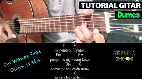 Kunci gitar dumes  Berikut chord gitar dan Lirik Lagu Dumes dari Denny Caknan & Om Wawes : Intro : F G Em Am -A Dm G-G