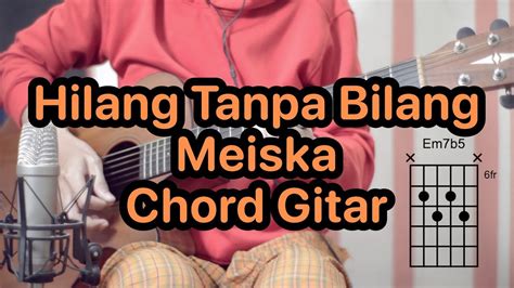 Kunci gitar hilang tanpa bilang Kunci Gitar Lagu Hilang Tanpa Bilang - Meiska Intro : Am F G Am Am F G Am F G Am