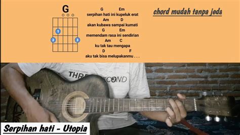 Kunci gitar lagu serpihan hati Chord dan lirik lagu serpihan hati - utopia intro: g dm gm c f dimatamu aku tak bermakna dm gm c tak punyai arti apa-apa a c f dm kau hanya inginkanku