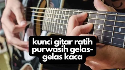 Kunci gitar ratih purwasih gelas gelas kaca  chord campur chord indo chord lagu bali chord malay chord sasak chord sholawat chord sumbawa Mengenai Saya