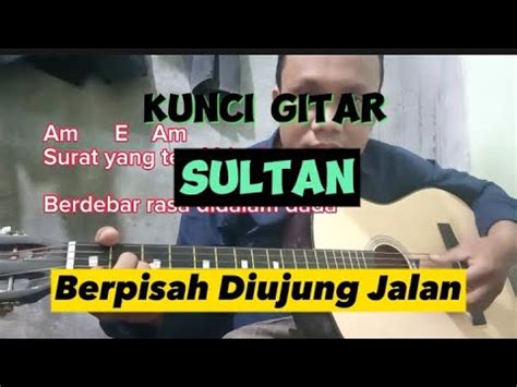 Kunci gitar sultan berpisah diujung jalan  Sumber : tirto