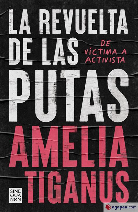 La revuelta de las putas pdf  Amelia Tiganus es un referente en su activismo y se ha convertido en una voz fundamental del movimiento feminista en España, así como entre quienes construyen una teoría abolicionista de la prostitución