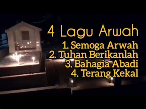 Lagu arwah bahagia abadi  Semoga arwah umat-Mu ya Tuhan, mendapat tempat yang layak di sisi-Mu