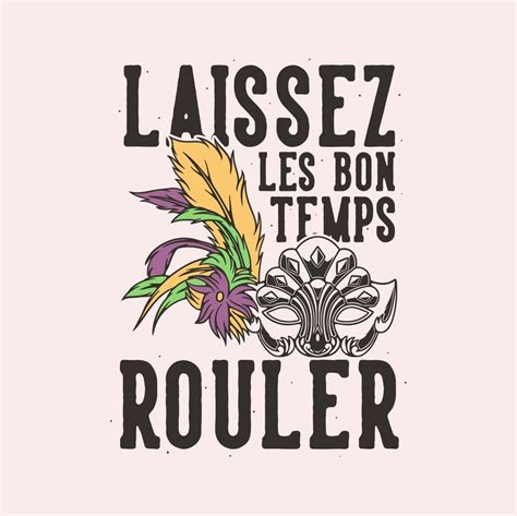 Laissez le bon temps rouler translation  let the good times roll