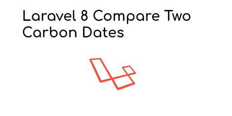 Laravel carbon compare two dates blade