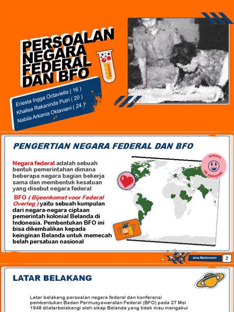 Latar belakang persoalan negara federal dan bfo  Negara-negara federal lainnya misalnya adalah negara Pasundan, negara Madura atau Negara Indonesia Timur