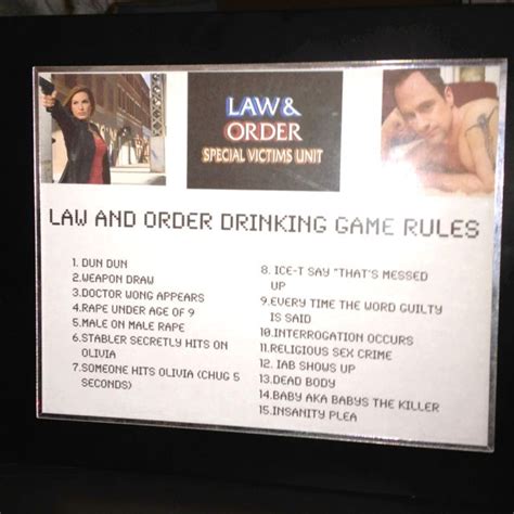 Law and order drinking game  This drinking game is fairly straight forward