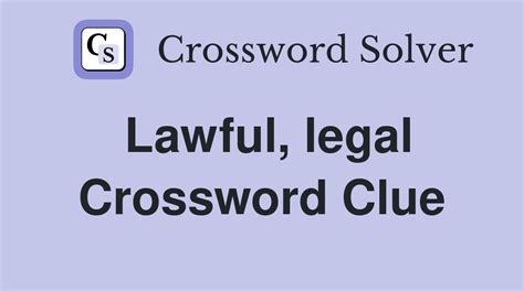 Lawful crossword clue  The Crossword Solver finds answers to classic crosswords and cryptic crossword puzzles