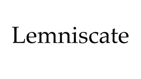 Lemniscate pronunciation  What does lemniscate mean? Proper usage and audio pronunciation of the word