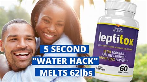 Leptitox water hack Drinking water with leptitox is helping to lose weight 5-second water hack is also known as leptonic