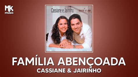 Letra de cassiane e jairinho família abençoada Jugam minha intensão, mais meu coração