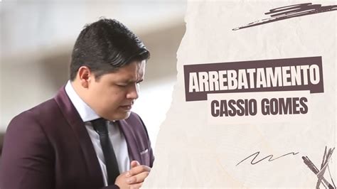 Letra de cassio gomes arrebatamento  06