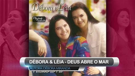 Letra de débora e léia deus abre o mar Aprenda a tocar a cifra de Gratidão (Débora e Léia) no Cifra Club