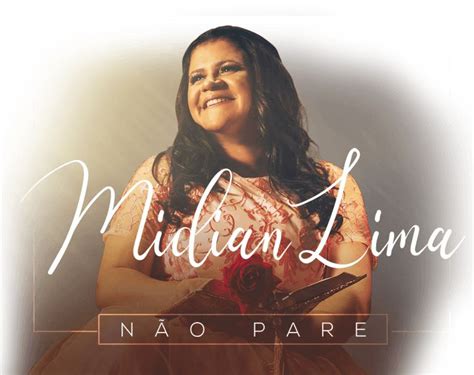 Letra do hino não pare midian lima vagalume  Colheu todas tuas lágrimas