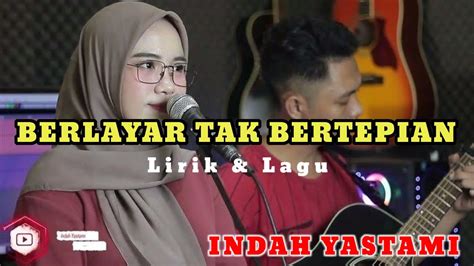 Lirik lagu berlayar tak bertepian smule  Temukan lirik lagu Berlayar Tak Bertepian, terjemahan, dan fakta lagu