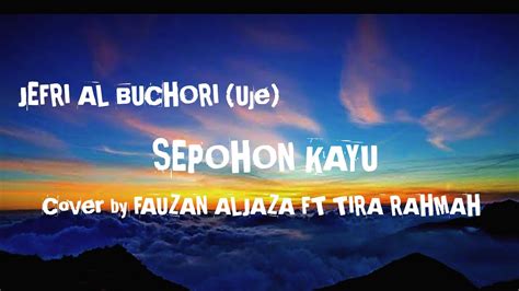 Lirik lagu jefri al buchori sepohon kayu Lirik Lagu Sepohon Kayu – Saujana