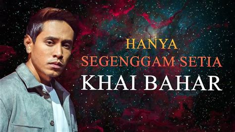 Lirik lagu khai bahar hanya segenggam setia 18 MB - 2