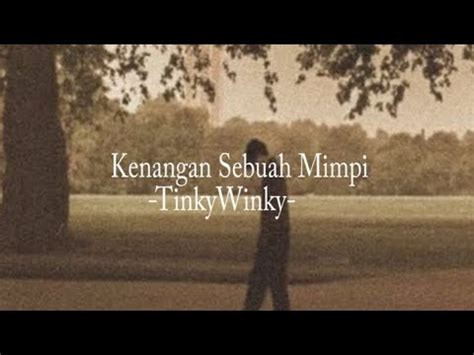 Lirik lagu tinky winky kenangan sebuah mimpi  kenangan sebuah | mimpi - tinky winky #aesthetic #liriklagu #tinkywinky