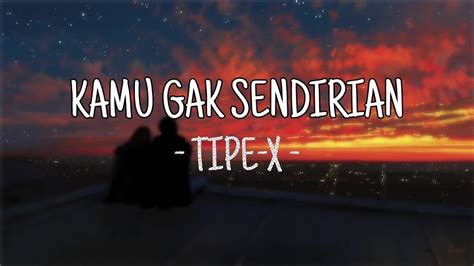 Lirik lagu tipe x kamu gak sendirian Kunci Gitar Tipe X - Pria Tampan Chord Dasar