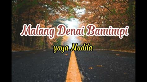 Lirik lagu yaya nadila malang denai bamimpi  Lirik Yaya Nadila – Malang Denai Bamimpi