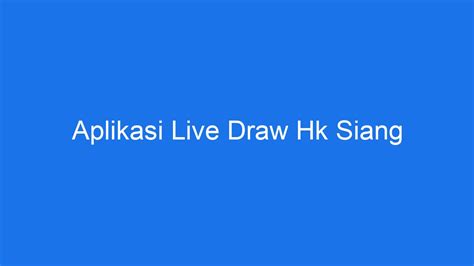 Live draw hk siang wla  471857