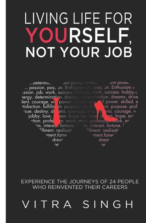 Living Life For Yourself, Not Your Job: Experience The Journeys of